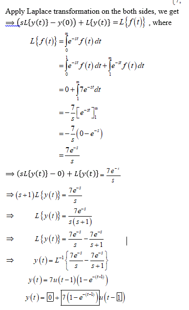 Apply Laplace transformation on the both sides, we get (sl{y(t)} - y0)) + l{y(t)} = {f(t)}, where 1{(t)} =le=5 () dt 0 f(t)