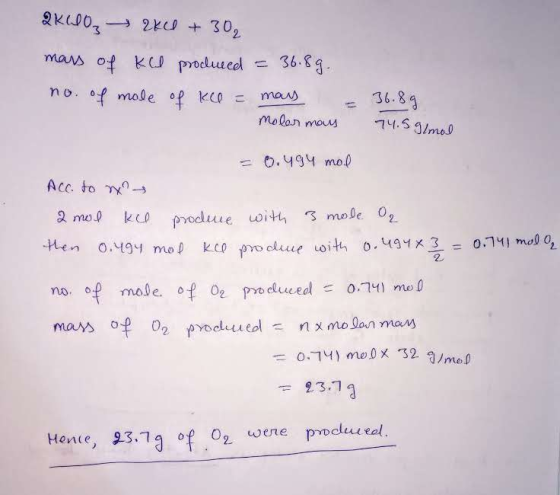 2 KO 2k1 + 302 mass of ked produced = 36.89. no. of mole of kee = may = 36.89 molar mas 74.5 g/mol = 0.494 mol Acc. to w 2 mo