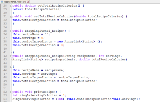 Stepping Stone5_Recipe.java X 28 Spublic double getTotalRecipecalories () { 29 return totalRecipeCalories; 30 } 31 public voi