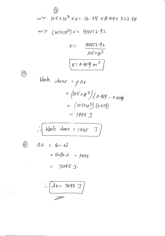 =Y 105x103 x V = 16. 34 *8.3148 323.98 =Y (105x103) v = 44012.92 V= 44012.92 105x103 V=0.419m? Work done = par = (105x103) 10
