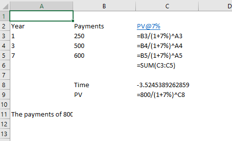2 Year PV@7% -83/(1+796) ^A3 Payments 250 500 600 84/(1+7%) A4 -85/( 147%) ^A5 -SUM(C3:C5) 4 3 Time 3.5245389262859 -800/(1+796) C8 3 10 11 The payments of 800 12 13 PV
