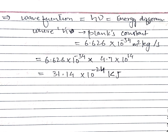 = U wave fuention a ho= Energy difforem Where no blanks constant = 6626 X 1634 m2 begls = 6.626X1834 x 4.7x1004 = 31.14 x 10