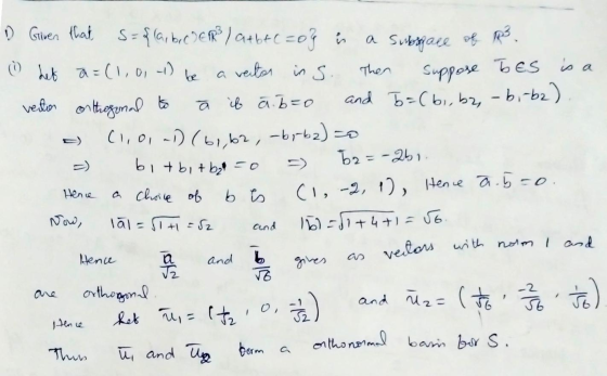 (1) Let a subspace of R3 Suppose tes is a D Given that S = {(a, b, c EAR? la btC=of is a=(1,0,1) be a vector in s. Then verto