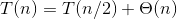 T(n) = T(n/2) + \Theta (n)