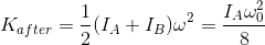 K_{after} =\frac{1}{2}( I_A + I_B ) \omega^{2} = \frac{I_A \omega _{0}^{2}}{8}