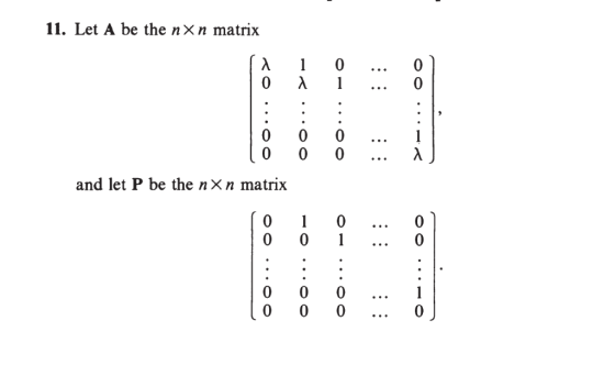 11. Let A be the nX n matrix 1 and let P be the nXn matrix 0 0 1 1 O O O O