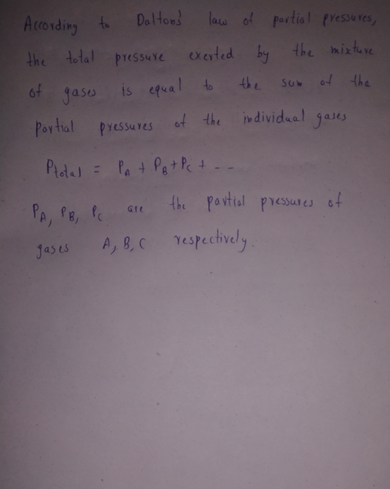 According to Daltons law the total pressure exerted of gases is equal to partial pressures of the of partial pressures, by t