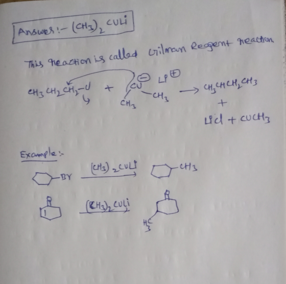 Gilman Reogent reaction Answer:- (Cs) culi This reaction is called eH3 CH2 City - theo CH2 CH₂ CH₂ CH CH₂ CH3 + Lid & CUCH Ex