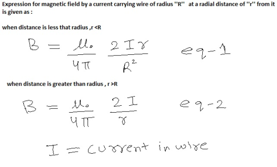 Expression for magnetic field by a current carrying wire of radius R is given as: at a radial distance of r from it when