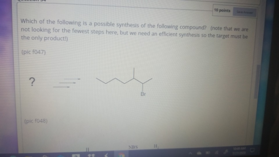 10 points Saver Which of the following is a possible synthesis of the following compound? (note that we are not looking for t