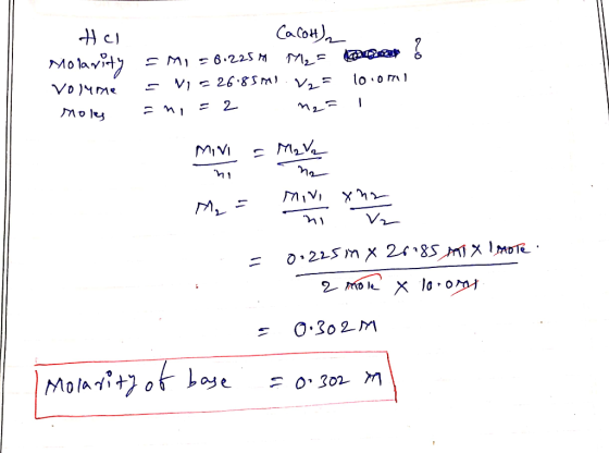 6 Hul CaCOH)2 Molarity EMI = 6.225 M₂ = Volume = Vi = 26.85MI. Vz= Mors n =2 mes 100m MINIT - Malah Me = MIN Yhz = - 0.225 MX
