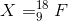 X= _{9}^{18}F