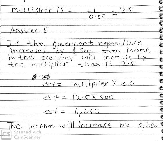 - multiplier is = t = 12.5 Answers It the coverment expenditure increases by $ soo then income in the economy will increase b