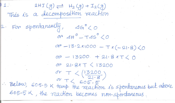 1. 2HI(g) ² H₂(g) + I2(g) Thés es a decomposition reaction 12. For spontanemily, Go<0. op. AHO_TAS CO OP-132x1000: ~ T*(-21.