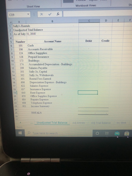 Sh Sheet View Workbook Views C19 D E F 1 Sallys Rentals 12 Unadjusted Trial Balance 3. As of July 31, 2018 4 Debit Credit 5