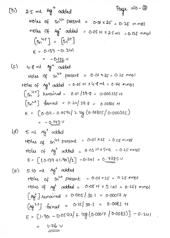 Page No - (b) 2.5 me Agt added Holes of snut present = 0.0x25 = 0.25 mmol moles of Agt added = 0.05 H * 25 ml = 0.125 mmol (s