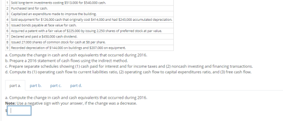 1 Sold long-term investments costing $513,000 for $540,000 cash. 2 Purchased land for cash. 3 Capitalized an expenditure made