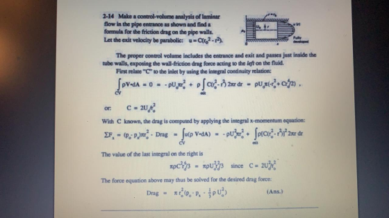 W 10200 2-14 Make a control-volume analysis of laminar flow in the pipe entrance as shown and find a formula for the friction