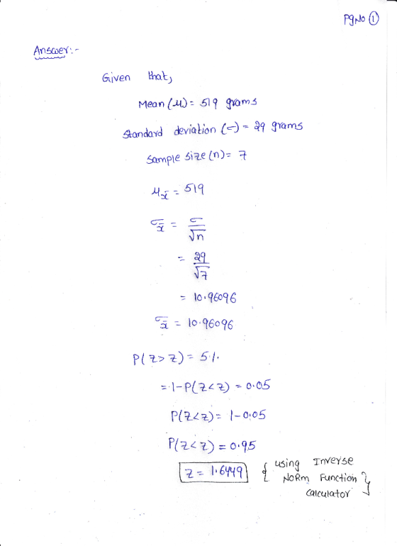 Pgno ① Answer:- ننفخنا Given that, Mean (4) = 519 grams Standard deviation (-)-29 grams Sample size (n)= 7 5 To a = a in = 10