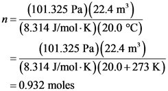(101.325 Pa) (22.4 m)
(8.314 J/mol-K) (20.0 °C)
(101.325 Pa)(22.4 m)
(8.314 J/mol -K)(20.0+273 K)
=0.932 moles
Il