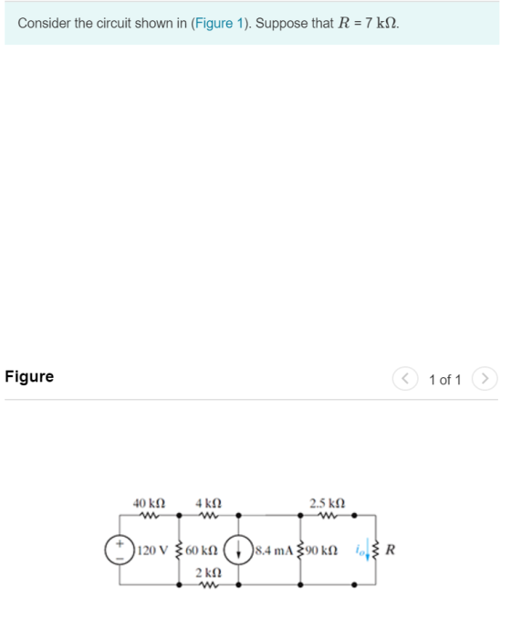 Consider the circuit shown in (Figure 1). Suppose that R = 7 kN. Figure K 1 of 1 Σ 40 ΚΩ 4 kΩ 2.5 kΩ 120 v 360 ΚΩ ()s.4 mA 39