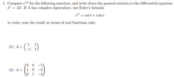 1. Compute et A for the following matrices, and write down the general solution to the differential equation = Az. If A has