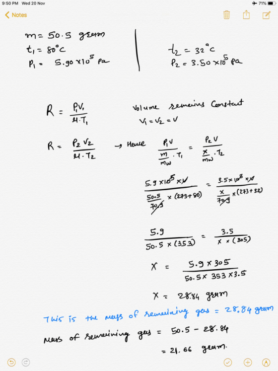 9:50 PM Wed 20 Nov + 71% Notes m=50.5 gram ti=80°c Pia 5.gox105 pa t₂ = 32°c 22 = 3.50 x10 pa Constant - R= pul volume remain
