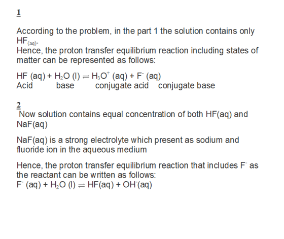 According to the problem, in the part 1 the solution contains only HF (ag). Hence, the proton transfer equilibrium reaction i