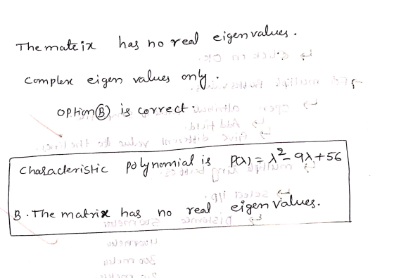 has no real eigenvalues. pa ?+56 The mate in complexe eigen values only. v zadows option is correct selitto Driladt of auloy