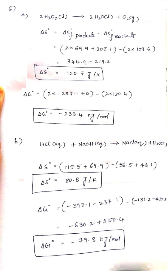 a) 2 H2O2(8) -> 2H20CH) +0299) os = ssj products - osig reactant = (2x 69.9 + 205.1) -(2x 109.6). = 344.9-219.2 As - 125.7 J