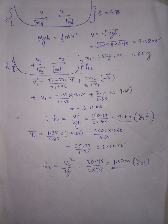 De h = 478 m m) wigh = 12 v=Wagh, √2x9.844.78 = 9.68 met 2.5kg , M2 = 3185 g V2 hi Ihr M2 + mitm2 6.35 v = m, -M2 ✓ 2m2 (-1)