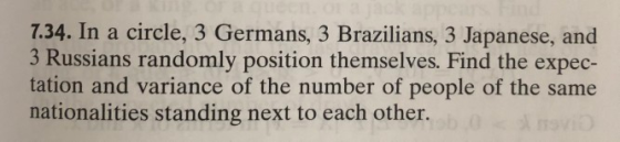 7.34. In a circle, 3 Germans, 3 Brazilians, 3 Japanese, and 3 Russians randomly position themselves. Find the expec- tation a