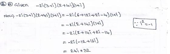 a liven -21(3 ti) (2+hi)liti) Now, -21 (3+1) (2 +41) (14i) = -2; (6+121+2i-4) Liti) --2162 +141)(2+i) =-2i(2+141+2i-14) =-28