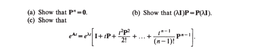 (b) Show that AI)P= P(AI) (a) Show that P=0. (c) Show that Рр? ... + 2! (п— 1)! рr-1 eAl=