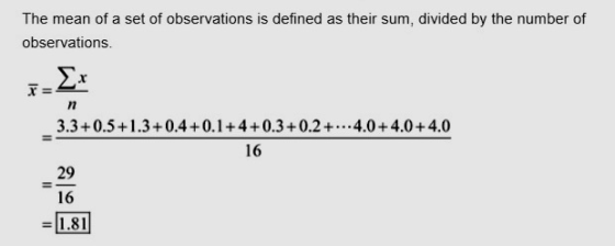 The mean of a set of observations is defined as their sum, divided by the number of observations _3.3+0.5+1.3+0.4+0.1+4 +0.3+