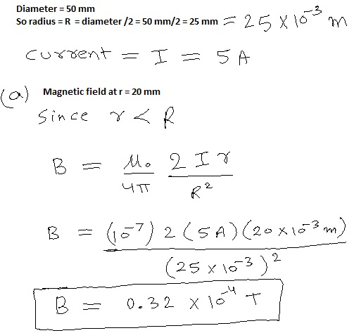 Diameter = 50 mm 3 so radius -R - diameter /2-50 mm/2- 25 mm 2 X lo Magnetic field at r 20 mm in Ce (25 x163 )2