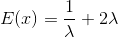 E(x)=\frac{1}{\lambda}+2\lambda
