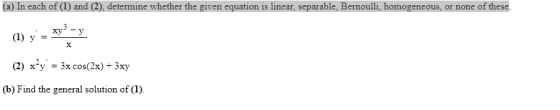 (a) In each of (1) and (2), determine whether the given equation is linear, separable, Bernoulli, homogeneous, or none of the