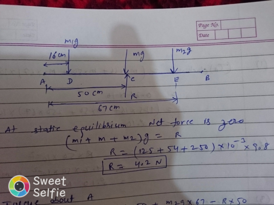Page No. Date m2 A D. 50cm a Irot 67 cm At static equilibrium Ne force is zero (mit m+ m2g = R Fe R = (125+54 +250) x 10 x 90