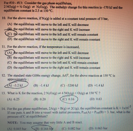 For #10-M 3: Consider the gas phase equilibrium, 2 NO2(g)+ 40(g) N20s(g). The enthalpy change for this reaction is -170 kJ an