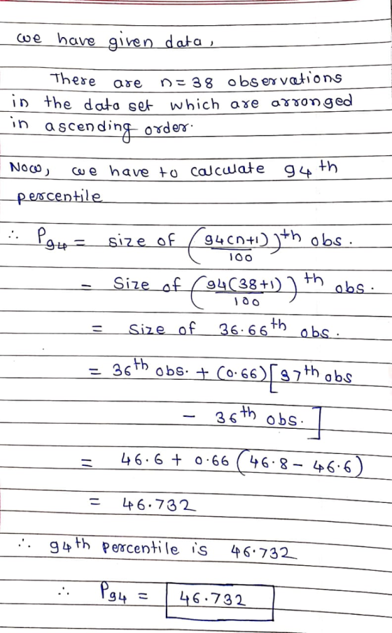 we have given data, There are D=38 observations in the data set which are arranged in ascending order اردو ہN cue have to cal