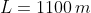 L=1100\,m