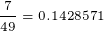 \tiny \frac {7}{49}=0.1428571