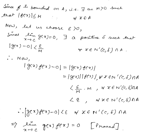 of ه Since is bounded on A, uie. 7 an Myo such that I fex) KM AXEA let Now, es choose E yo, since lim lim gex)=0, 7 a positir