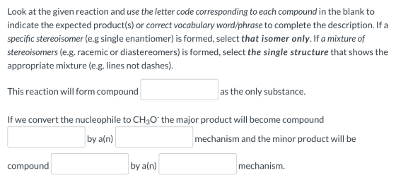 Look at the given reaction and use the letter code corresponding to each compound in the blank to indicate the expected produ