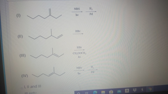 NBS H2 (1) hy Pd HBr ( 11) HBr CH,OOCH (III) hv NBS H hy Pd (IV) I, II and III Il nob