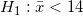 \small H_1: \bar{x} < 14