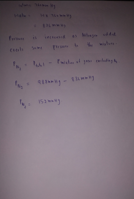 latm= 760 mm Hg hatm = 1 X 760 mm Hg = 836 mm Hg Pressure exerts is some increased pressure as Nitrogen added to the mixture.