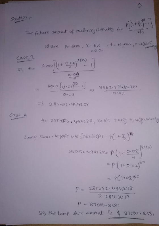 solutions ht The future amount of ordinary annuity A= - oln where t= is years, n=2(semi P=6000, 8=6% =0.06 annually case, I s