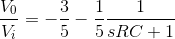 \frac{V_0}{V_i}=-\frac{3}{5}-\frac{1}{5} \frac{1}{sRC+1}
